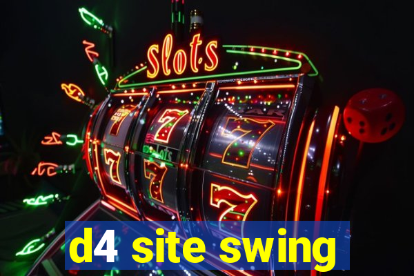 d4 site swing